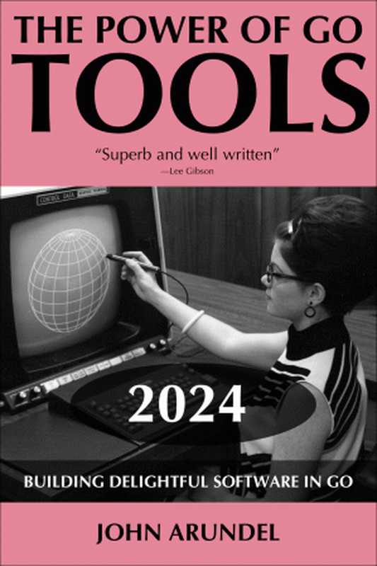 The Power of Go Tools (2024)(John Arundel)(2023)