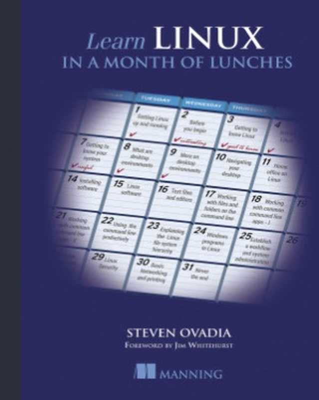 Learn Linux in a Month of Lunches(Steven Ovadia)(Manning Publications 2016)