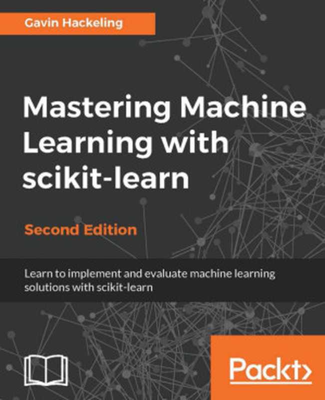 Mastering Machine Learning with scikit-learn 2nd edition（Gavin Hackeling）（Packt）