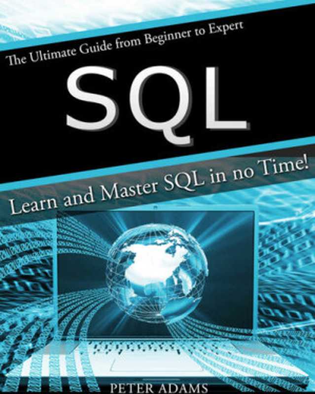 SQL: The Ultimate Guide From Beginner To Expert - Learn And Master SQL In No Time! (2017 Edition)(Adams, Peter)(UNKNOWN 2016)