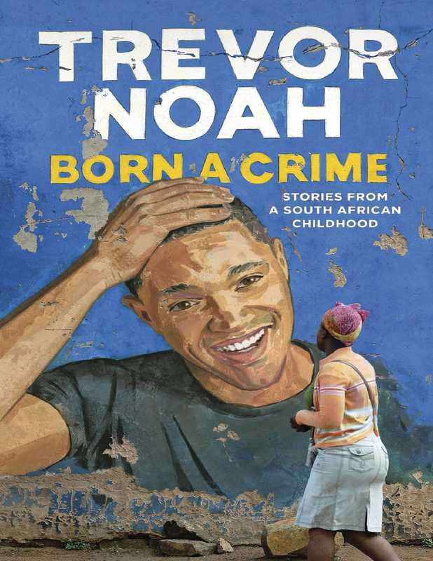 Born a Crime(Trevor Noah)(Random House Publishing Group 2016)