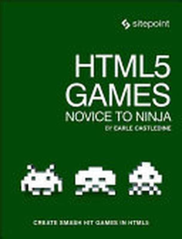 HTML5 Games： Novice to Ninja（Earle Castledine）（SitePoint 2018）