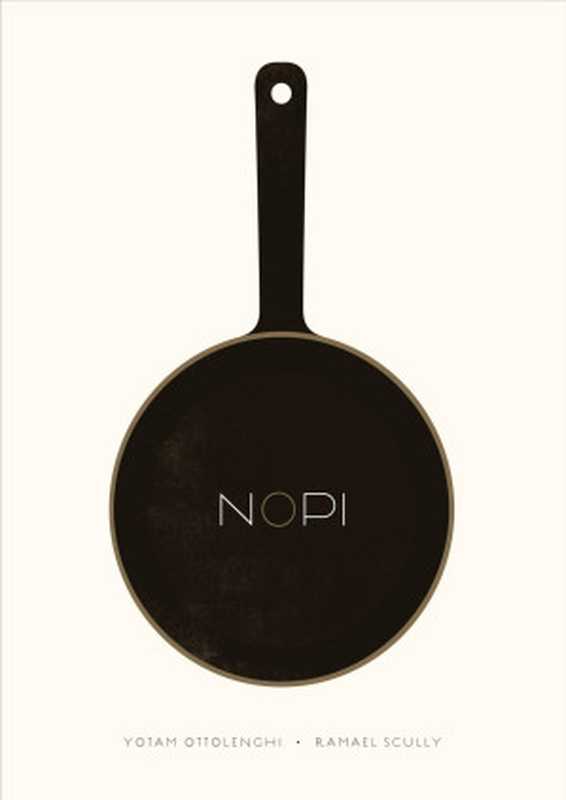 NOPI ： The Cookbook（Yotam Ottolenghi; Ramael Scully）（Ten Speed Press 2015）