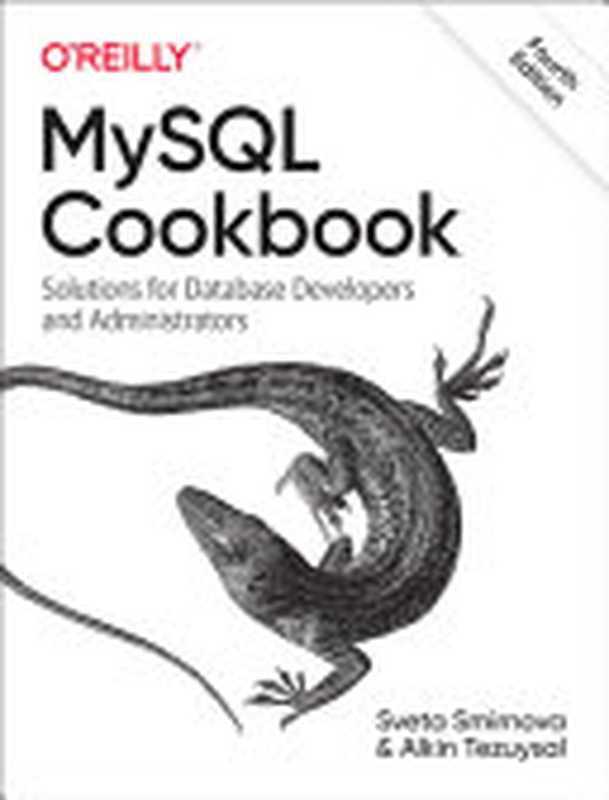 MySQL Cookbook: Solutions for Database Developers and Administrators, 4th Edition(Sveta Smirnova, Alkin Tezuysal)(O