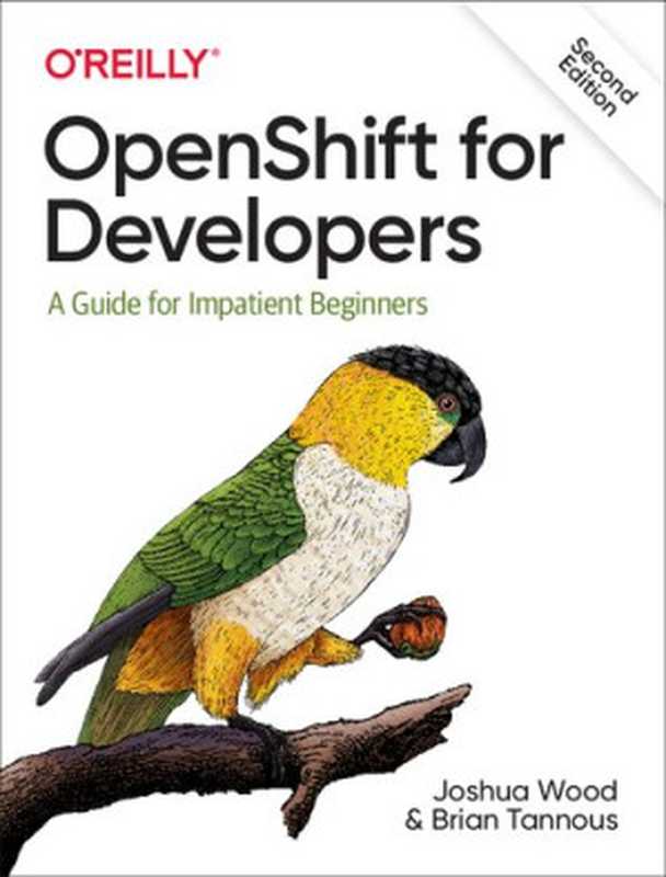 OpenShift for Developers: A Guide for Impatient Beginners(Joshua Wood; Brian Tannous)(O