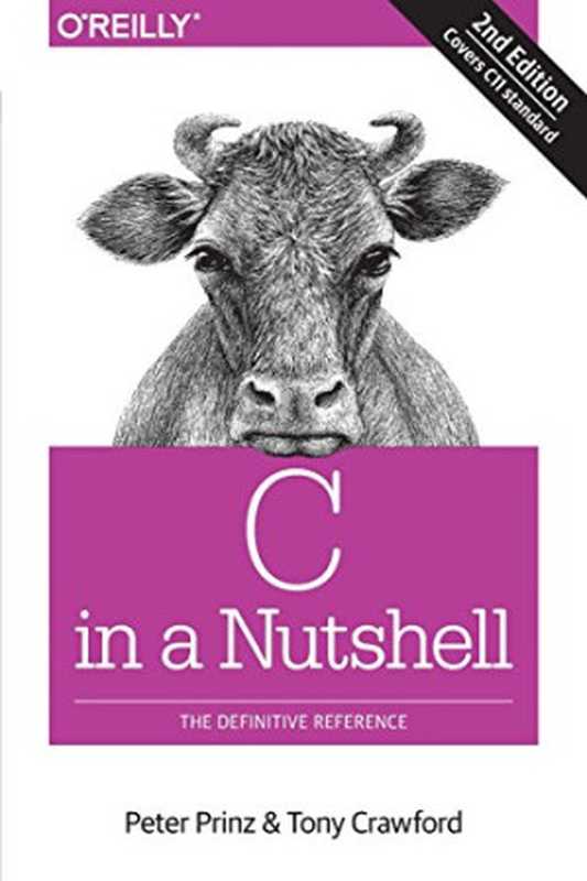 C in a Nutshell: The Definitive Reference(Peter Prinz, Tony Crawford)(O’Reilly Media 2015)