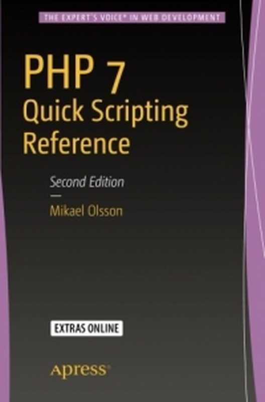PHP 7 Quick Scripting Reference, 2nd Edition(Mikael Olsson)(Apress 2016)