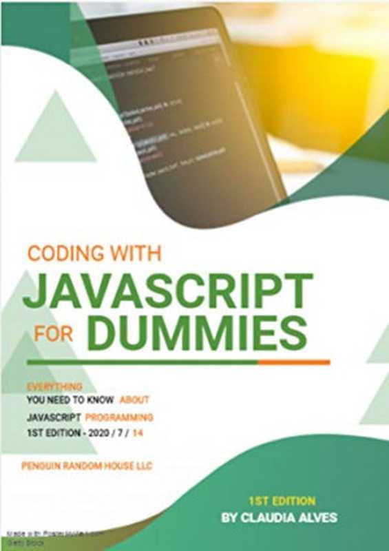 Coding with JavaScript For Dummies: Everything you need to know about Javascript(Claudia Alves)(2020)