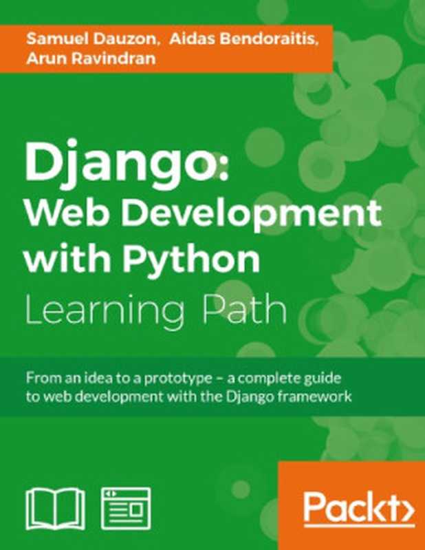 Django : web development with Python(Samuel Dauzon; Aidas Bendoraitis; Arun Ravindran)(Packt Publishing 2016)