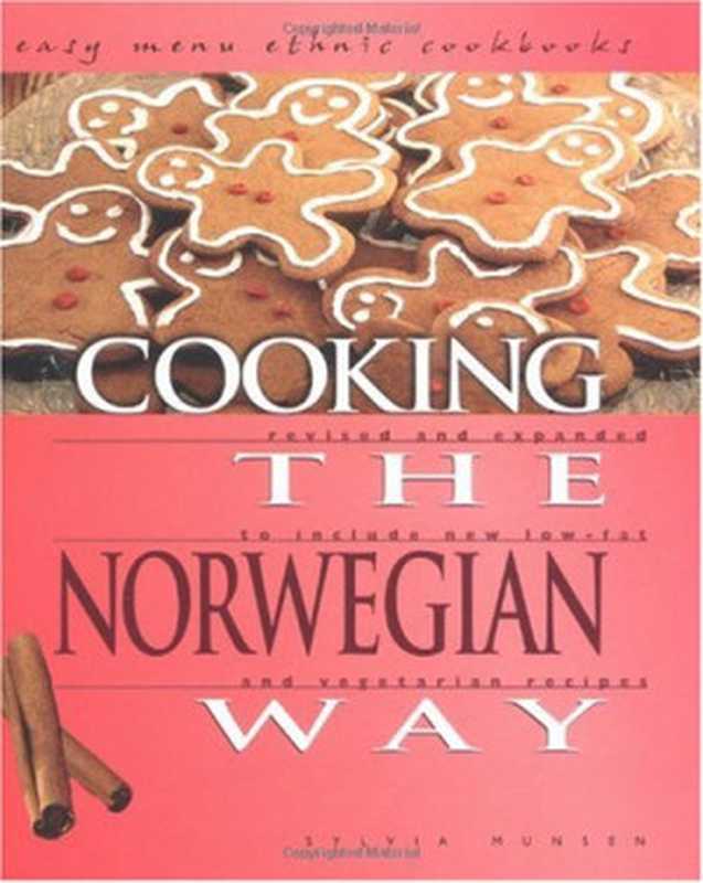 Cooking the Norwegian Way: To Include New Low-Fat and Vegetarian Recipes(Sylvia Munsen)(Lerner Publications 2002)