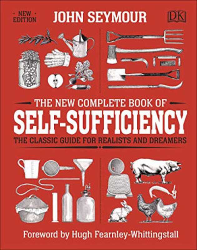The New Complete Book of Self-Sufficiency： The Classic Guide for Realists and Dreamers（John Seymour）（DK 2019）