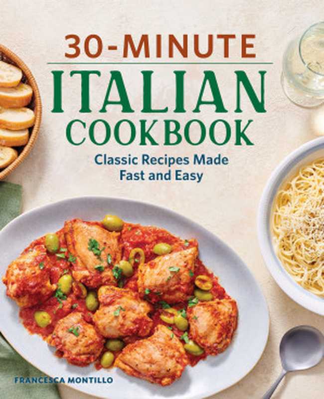 30-Minute Italian Cookbook: Classic Recipes Made Fast and Easy(Francesca Montillo)(Rockridge Press 2021)