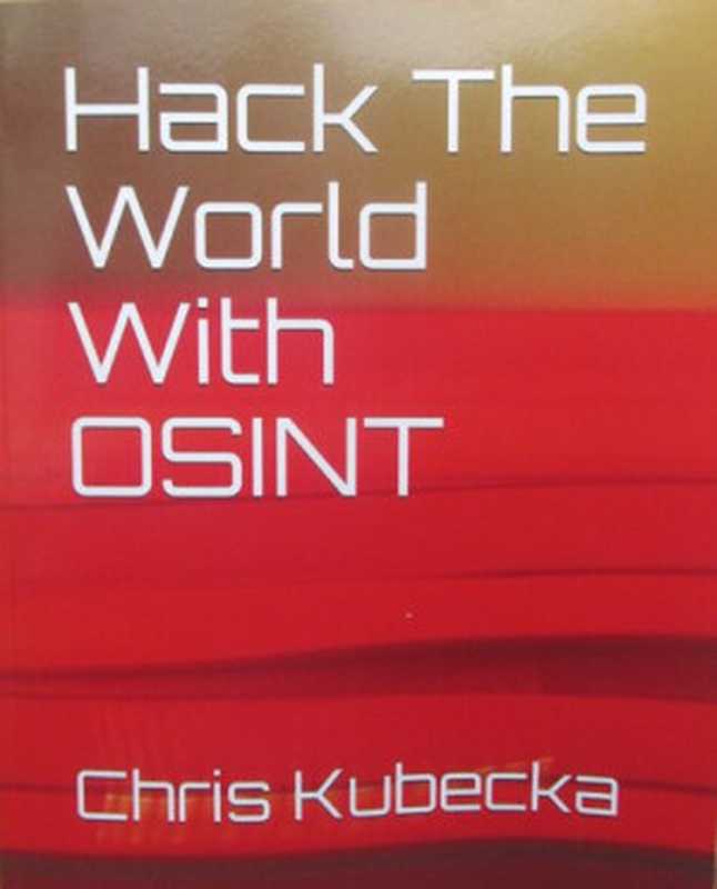Hack The World with OSINT(Chris Kubecka)(HypaSec 2019)