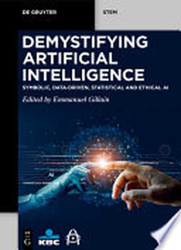 Demystifying Artificial Intelligence: Symbolic, Data-Driven, Statistical and Ethical AI(Emmanuel Gillain)(Walter de Gruyter GmbH & Co KG 2024)