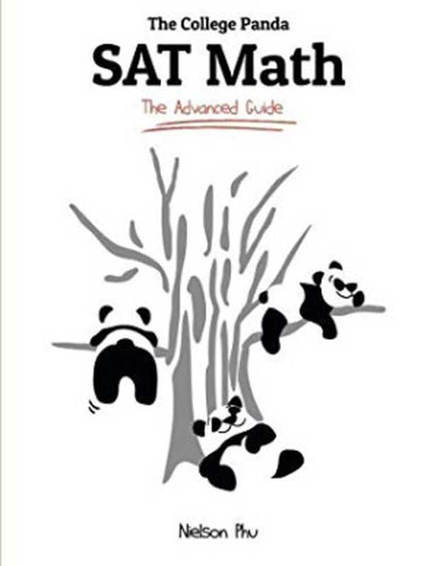 The College Panda’s SAT Math: Advanced Guide and Workbook for the New SAT(Nielson Phu)(College Panda 2015)