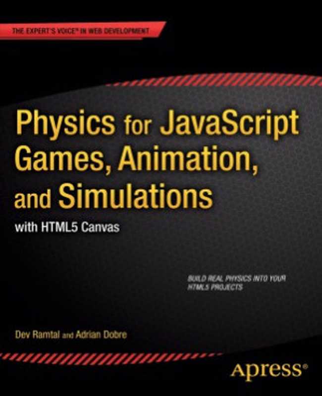 Physics for javascript Games, Animation, and Simulations with HTML5 Canvas(Dev Ramtal)(Apress® 2014)