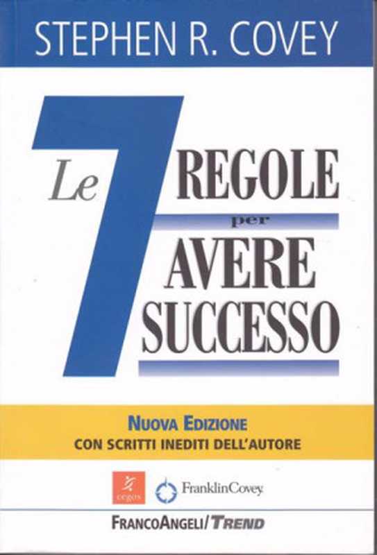 Le sette regole per avere successo（Stephen R. Covey [Covey  Stephen R.]）（FrancoAngeli 2005）