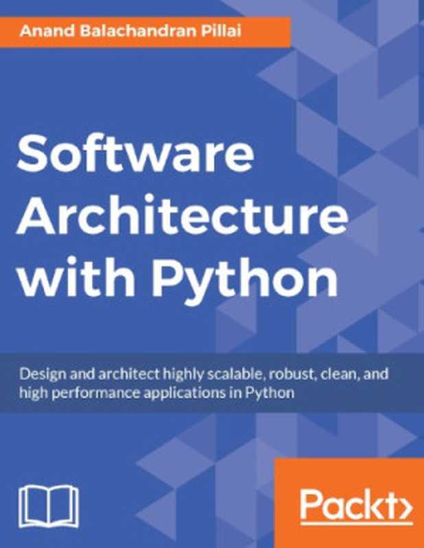 Software Architecture with Python(Anand Balachandran Pillai)(Packt Publishing 2017)