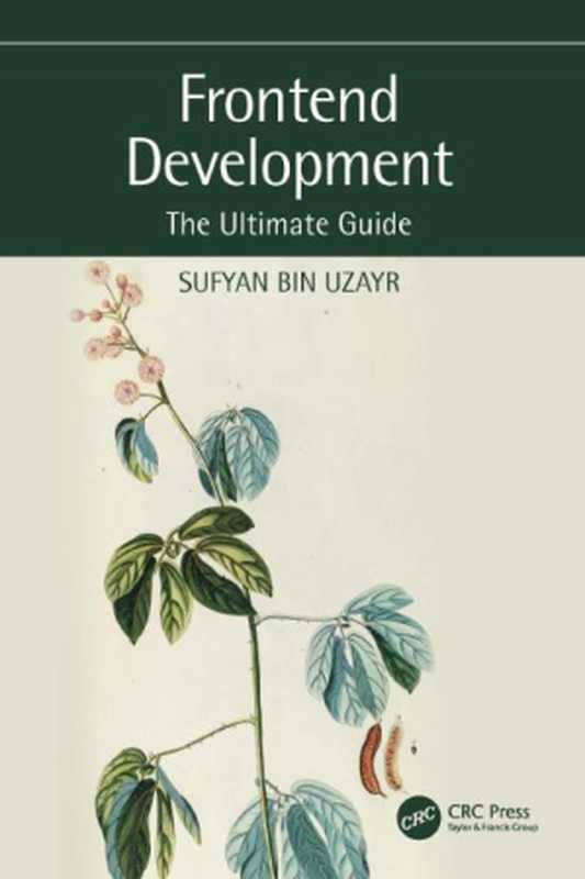 Frontend Development: The Ultimate Guide(Sufyan Bin Uzayr)(CRC Press 2022)