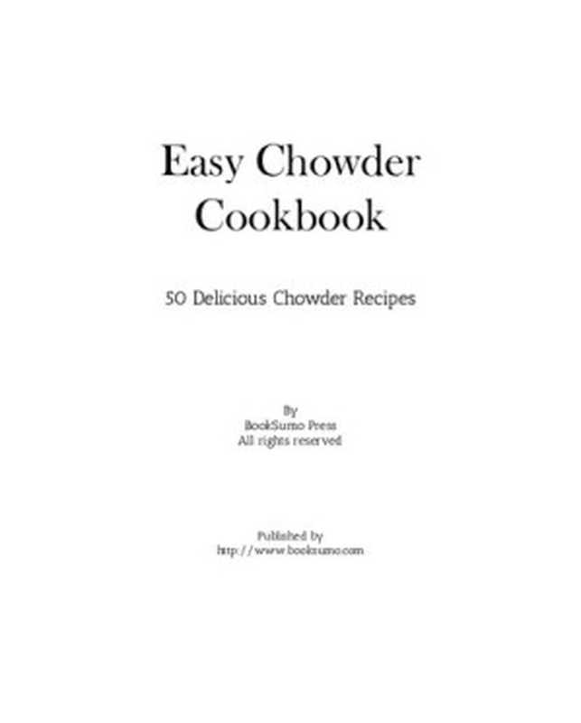 Easy Chowder Cookbook： 50 Delicious Chowder Recipes