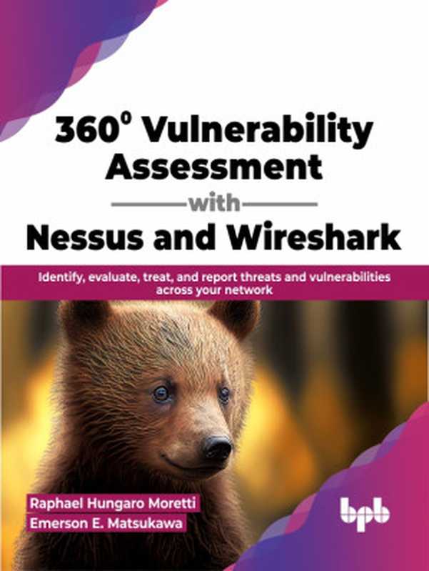 360° Vulnerability Assessment with Nessus and Wireshark（Raphael Hungaro Moretti & Emerson E. Matsukawa）（BPB Publications 2023）