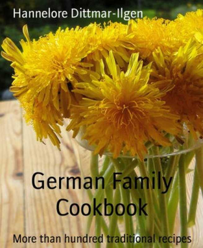 German Family Cookbook: More than hundred traditional recipes(Hannelore Dittmar-Ilgen)(2018)
