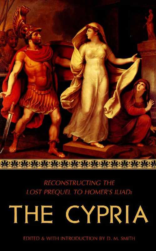 The Cypria: Reconstructing the Lost Prequel to Homer