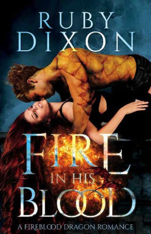 Fire in His Blood（Ruby Dixon [Dixon， Ruby]）（Ruby Dixon 2017）