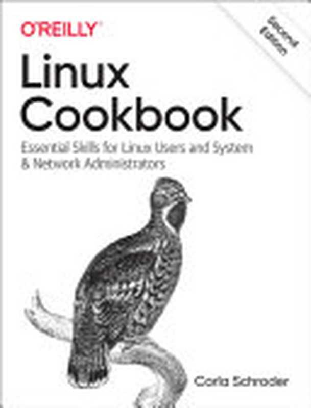 Linux Cookbook: Essential Skills for Linux Users and System & Network Administrators(Carla Schroder)(O