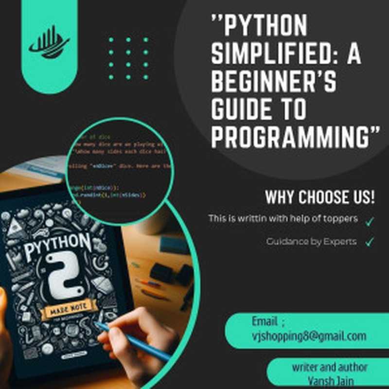 Python Simplified: A Beginner Guide To Programming(Vansh Jain)(Autopublished 2024)