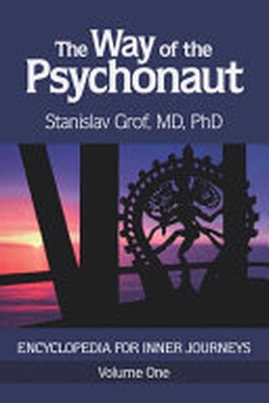 The Way of the Psychonaut Vol. 1: Encyclopedia for Inner Journeys(Stanislav Grof)(Multidisciplinary Assn Psy Stu 2019)
