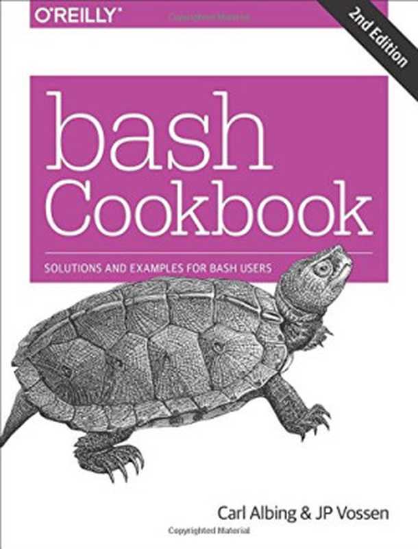 bash Cookbook: Solutions and Examples for bash Users(Carl Albing, JP Vossen)(O’Reilly Media 2017)