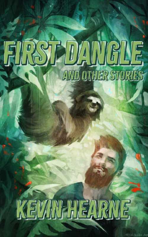 First Dangle and Other Stories(Kevin Hearne)(2019)