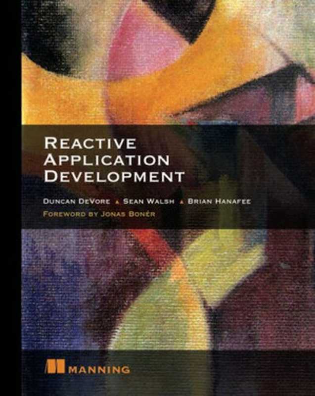 Reactive Application Development（Duncan DeVore， Sean Walsh， Brian Hanafee）（Manning Publications 2018）