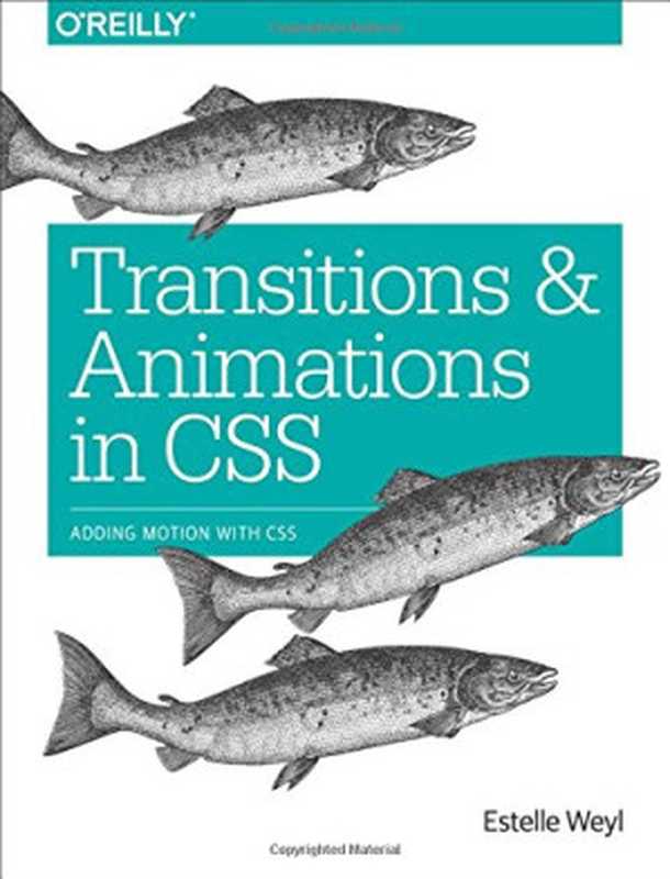 Transitions and Animations in CSS： Adding Motion with CSS（Estelle Weyl）（O’Reilly Media 2016）