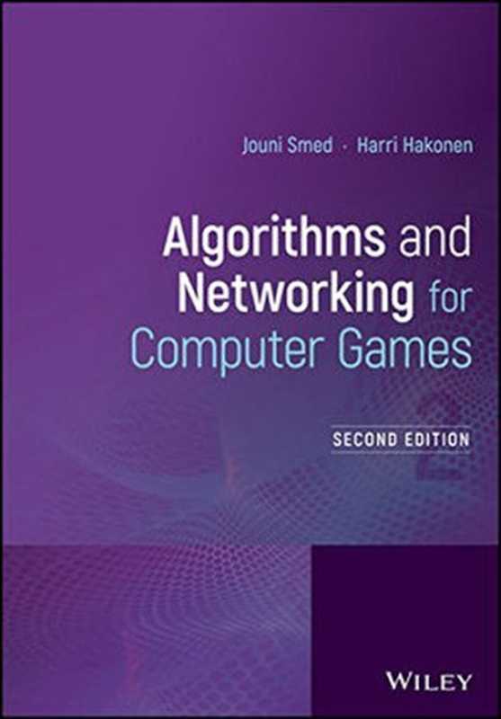 Algorithms and Networking for Computer Games(Jouni Smed, Harri Hakonen)(Wiley 2017)