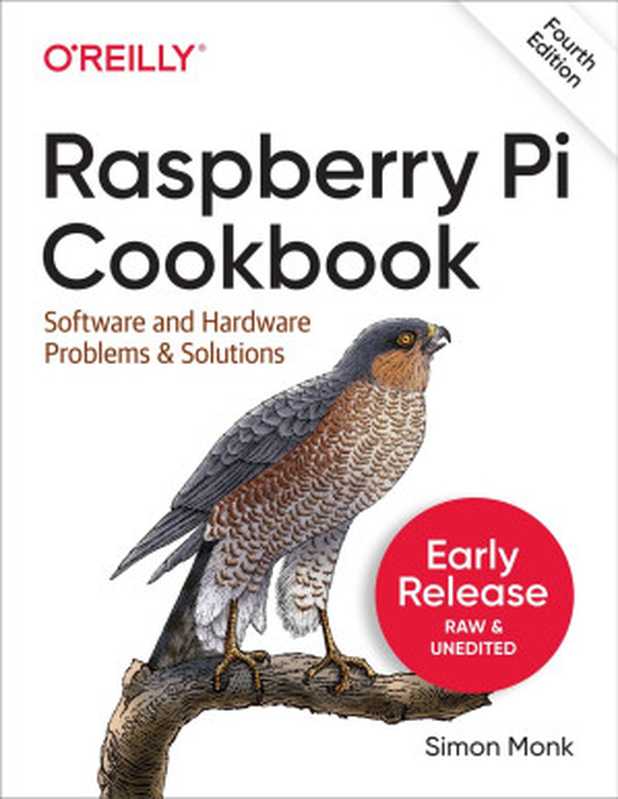 Raspberry Pi Cookbook， 4th Edition (Second Early Release)（Simon Monk）（O