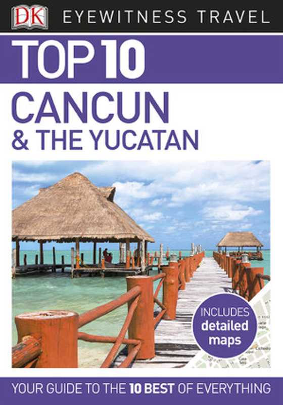 Top 10 Cancún and the Yucatán（DK Travel）（Dorling Kindersley Ltd）