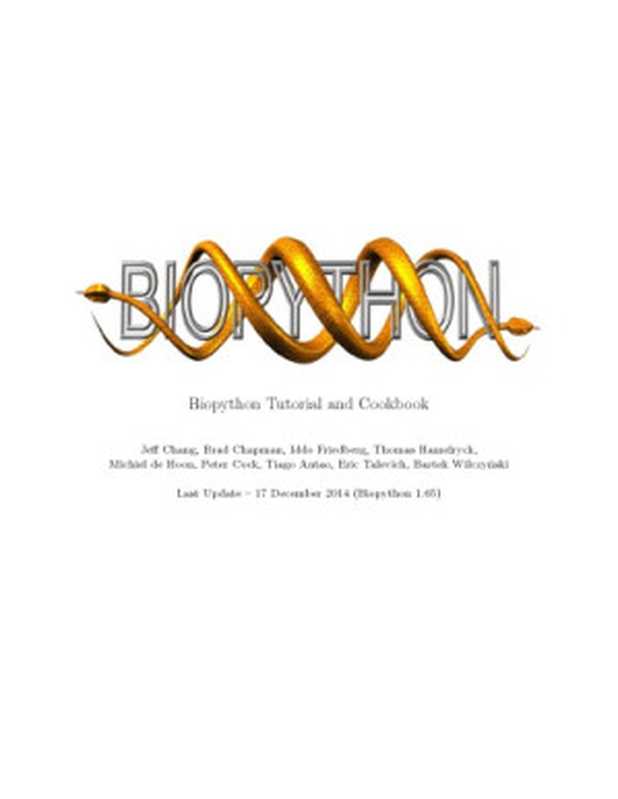 Biopython Tutorial and Cookbook(Je Chang, Brad Chapman, Iddo Friedberg, Thomas Hamelryck, Michiel de Hoon, Peter Cock, Tiago Antao, Eric Talevich, Bartek Wilczynski)(2014)