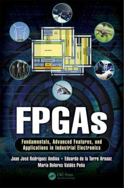 FPGAs : Fundamentals, advanced features, and applications in industrial electronics(Rodríguez Andina, Juan José; Torre-Arnanz, Eduardo de la; Valdes Peña, María Dolores)(CRC Press 2017)