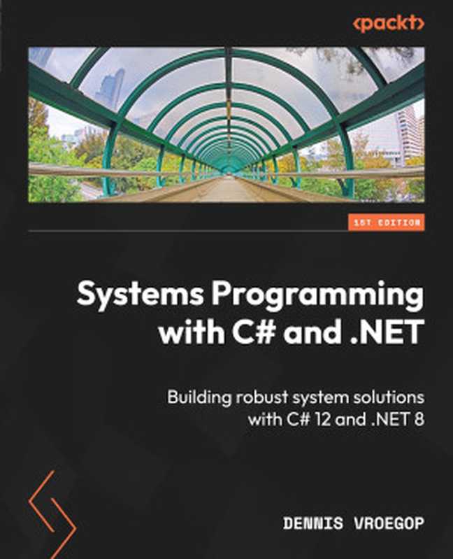 Systems Programming with C# and .NET(Dennis Vroegop)(Packt Publishing 2024)