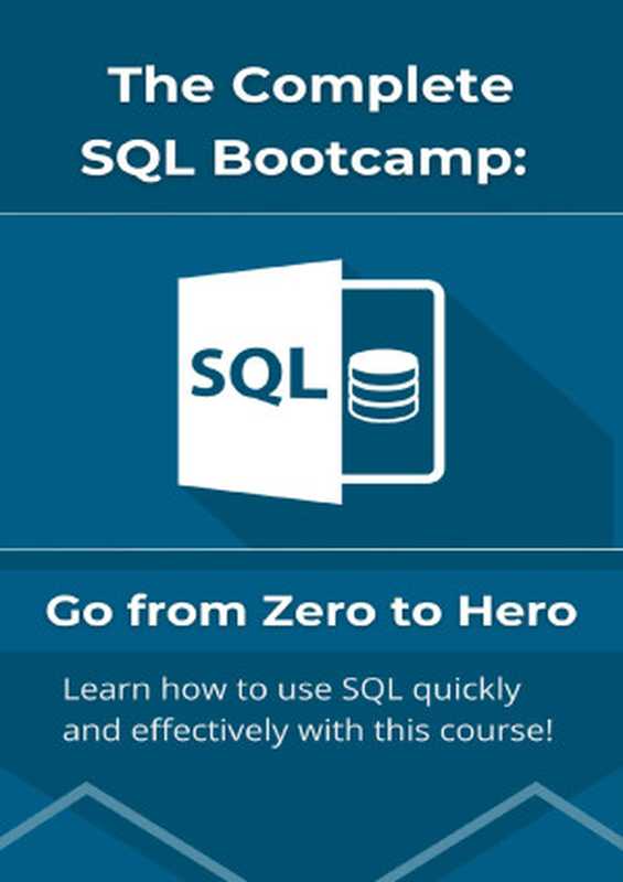 The Complete SQL Bootcamp: Go from Zero to Hero. Become an expert at SQL! (Alam, Asadullah)(2023)