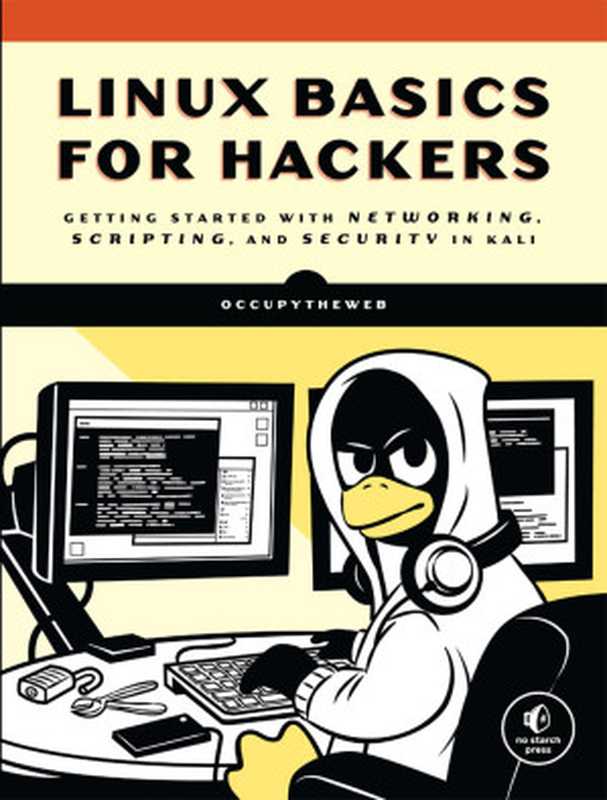 Linux Basics for Hackers: Getting Started with Networking, Scripting, and Security in Kali(OccupyTheWeb)(No Starch Press 2018)