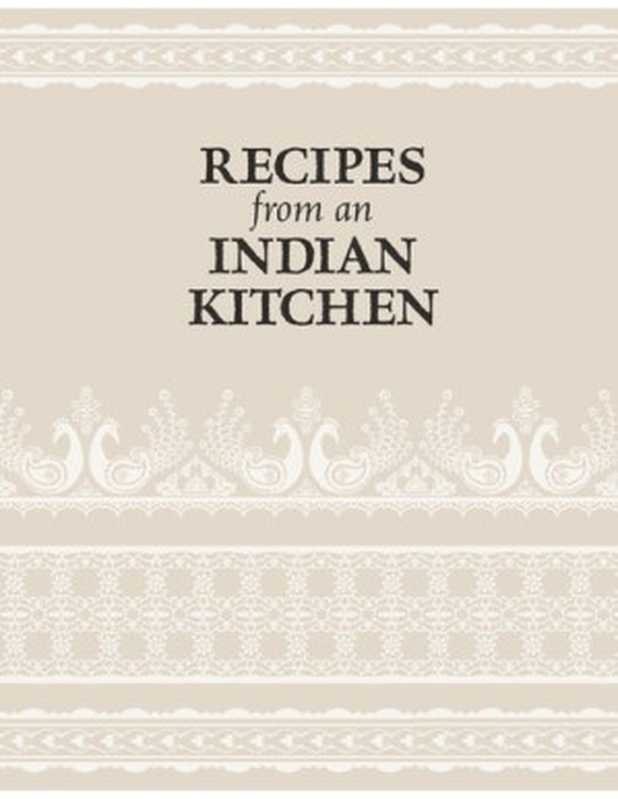 Recipes from an Indian Kitchen： Authentic Recipes from Across India（Manju Malhi）（Lodi Publishing 2020）