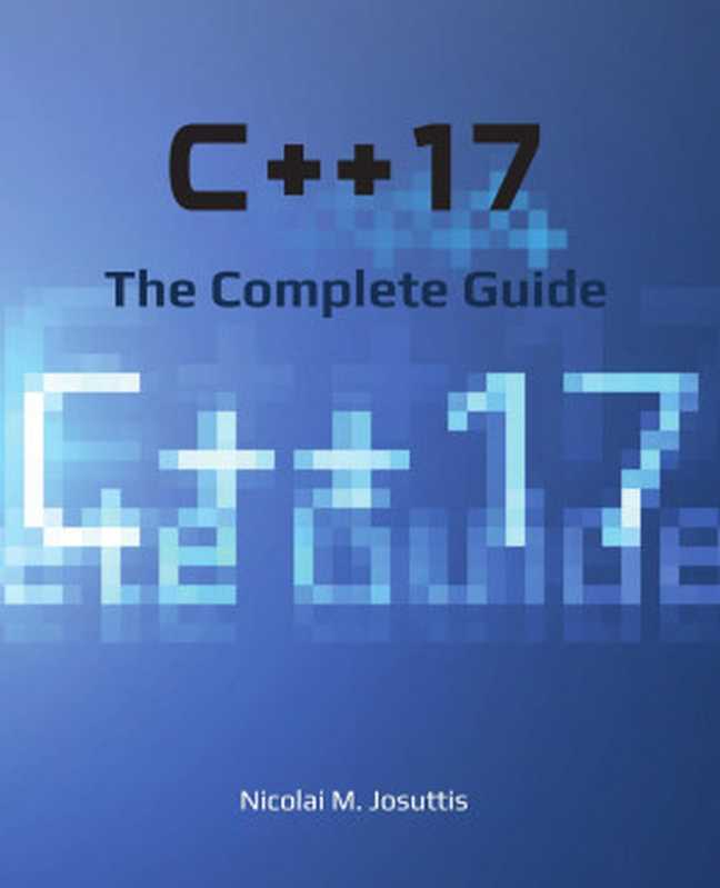 C++17 - The Complete Guide(Nicolai M. Josuttis)(2019)