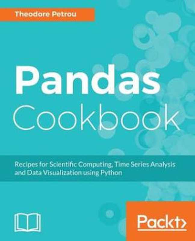 Pandas Cookbook（Theodore Petrou [Ted Petrou]）（Packt Publishing 2017）