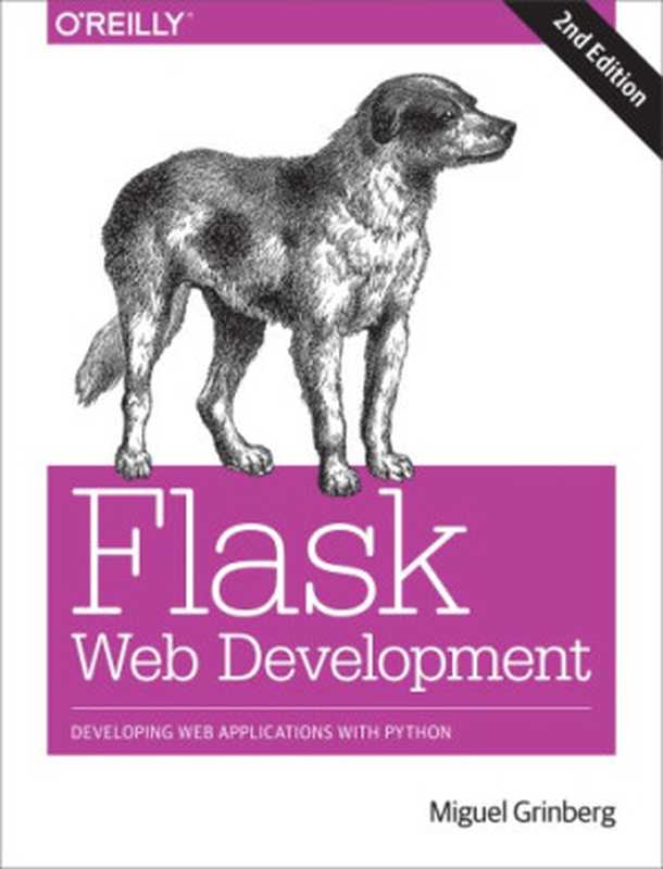 Flask Web Development： Developing Web Applications with Python（Miguel Grinberg）（O’Reilly Media 2018）