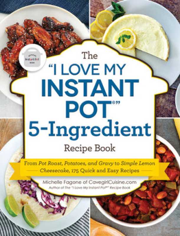 The I Love My Instant Pot® 5-Ingredient Recipe Book(Michelle Fagone)(Adams Media 2021)