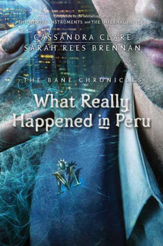 What Really Happened in Peru(Clare Cassandra; Rees Sarah Brennan)(2013)