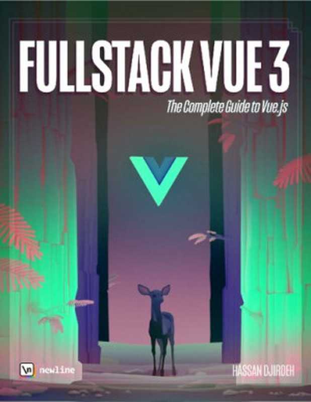 Fullstack Vue 3: The Complete Guide to Vue.js(Hassan Djirdeh, Nate Murray, Ari Lerner)(CreateSpace Independent Publishing Platform 2021)